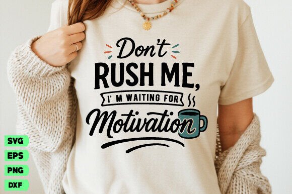 Don’t Rush Me Svg Review